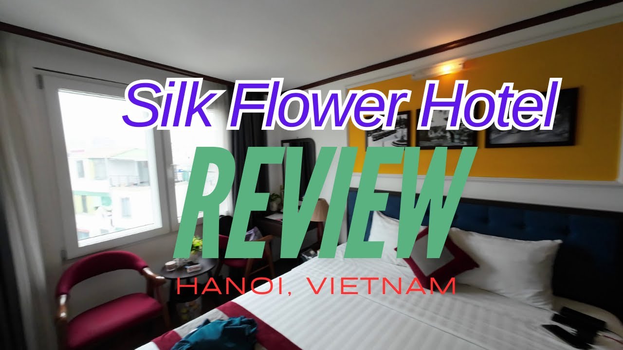 Silk Flower Hotel Review | Everything You Need to Know | Hanoi, Vietnam