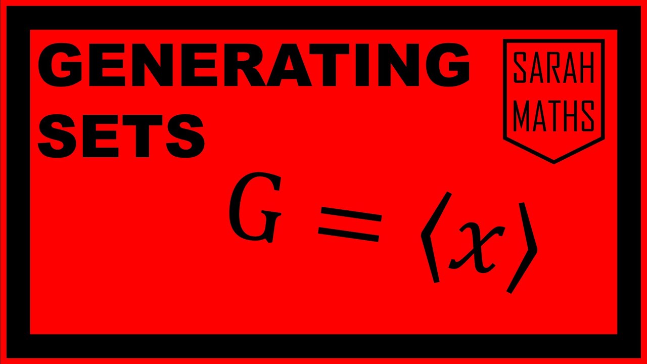GENERATING SETS | SARAH MATHS