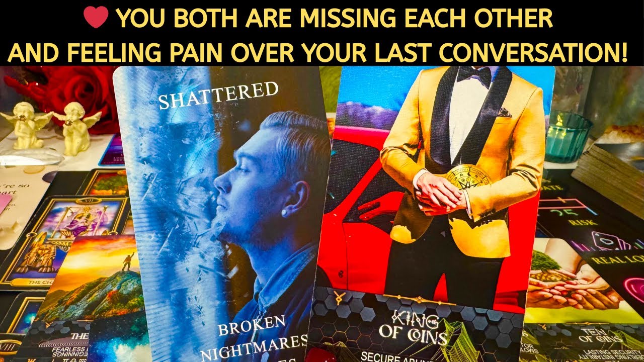 LOVE ❤️ YOU BOTH ARE MISSING EACH OTHER AND FEELING PAIN OVER YOUR LAST CONVERSATION... LOVE TAROT