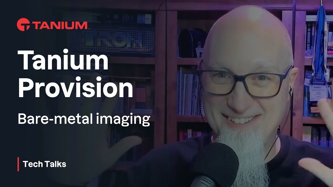 Tanium Provision &mdash; Часть 1 &mdash; Tanium Tech Talks #55