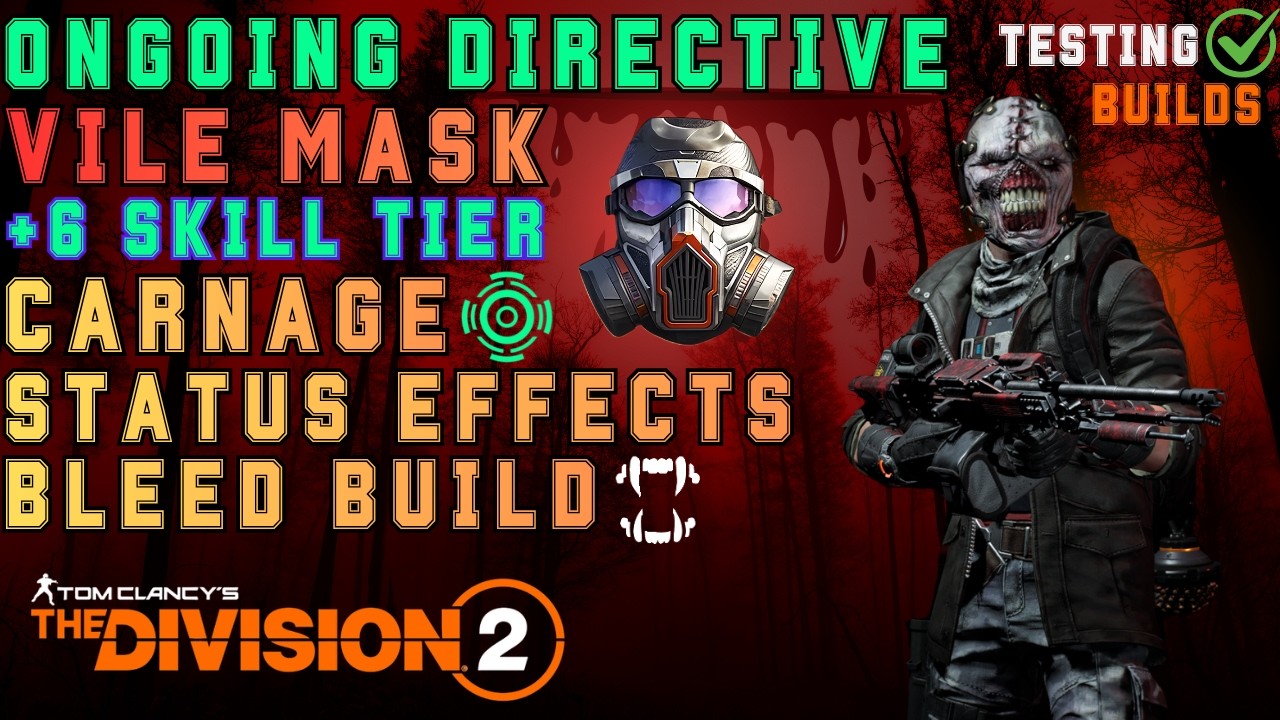 Ongoing Directive & Vile Mask Skill/Status-Bleed Sadist DPS Build with Carnage LMG - The Division 2