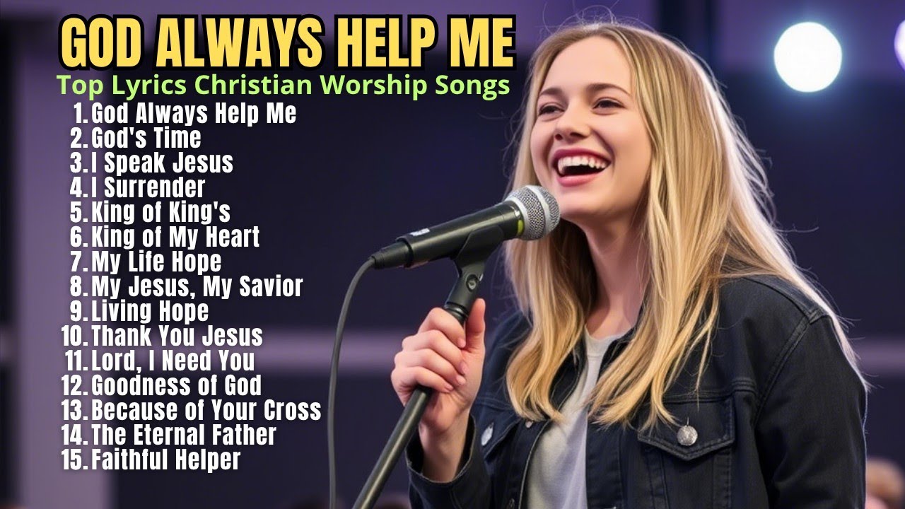 God Always Help Me || Praise and Worship Songs 2025 || Best Morning Worship Songs Playlist #lyrics 