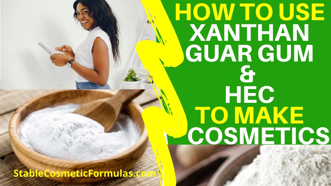 HOW TO USE XANTHAN GUM, GUAR GUM AND HYDROETHYL CELLULOSE POWDER HEC - COSMETIC GUM BLENDING TIPS