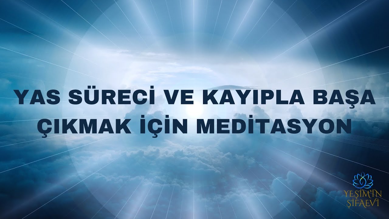 YAS SÜRECİ İÇİN MEDİTASYON #meditasyon #yaslabaşaçıkma