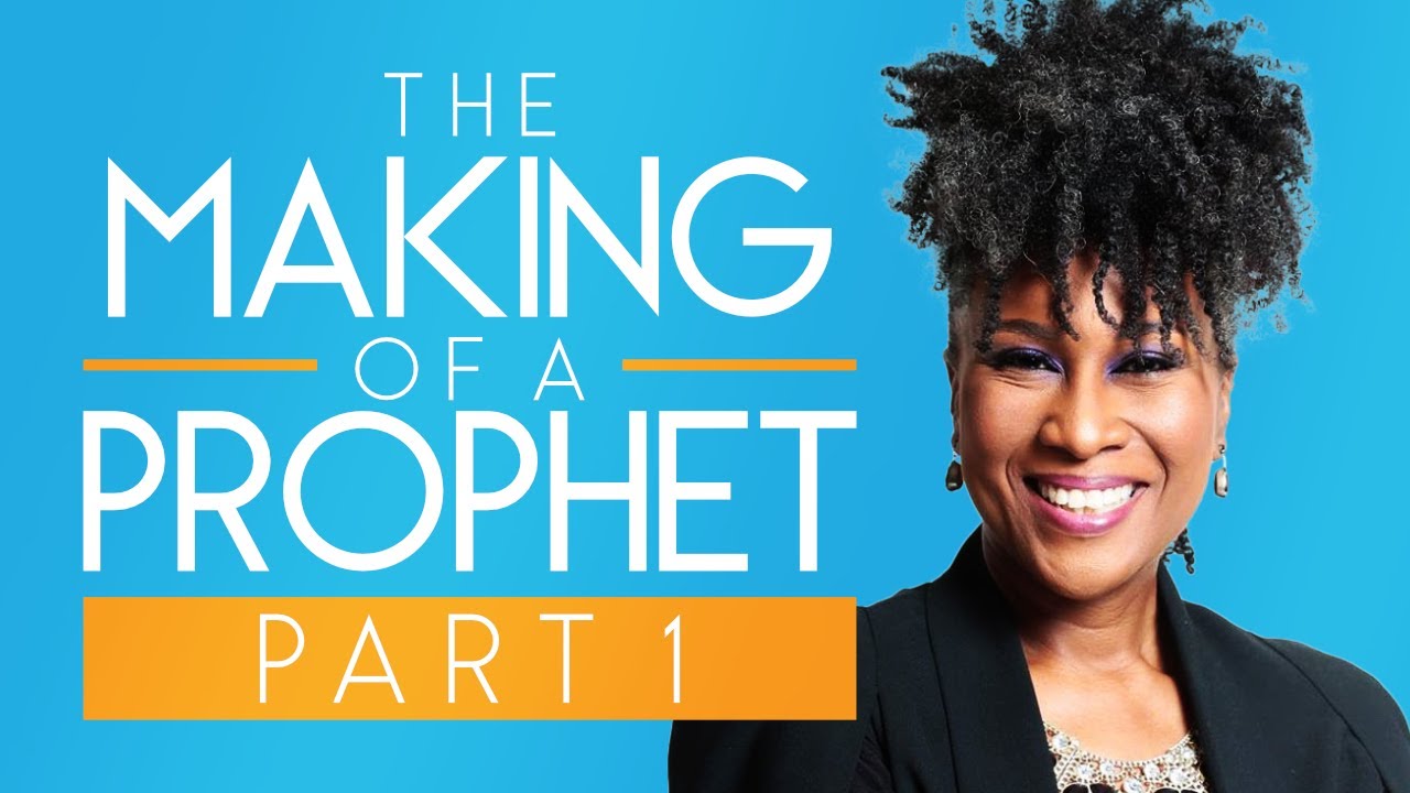 THE MAKING OF A PROPHET PART 1 - PROPHETIC MINISTRY TRAINING -