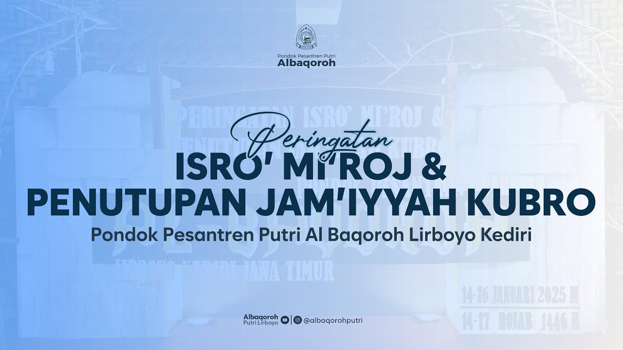 Peringatan Isro' Mi'roj & Penutupan Jam'iyyah Kubro || Pondok Pesantren Putri Al Baqoroh Lirboyo