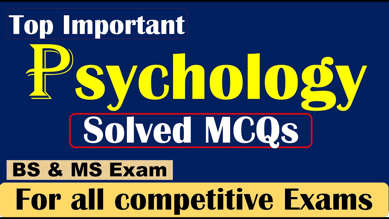 Psychology solved MCQs for CSS PPSC SPSC KPSC BPSC || BS MS Psychology