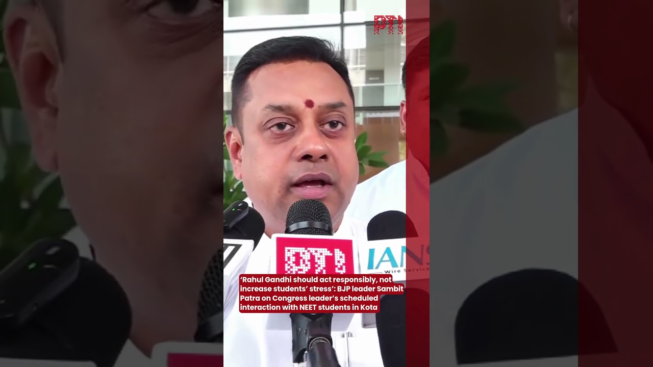 &lsquo;Rahul Gandhi should act responsibly, not increase students&rsquo; stress&rsquo;: BJP leader Sambit Patra