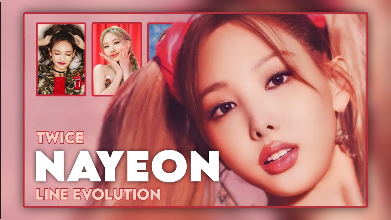 TWICE (트와이스) - ‘NAYEON’ ~ Line Evolution [Until DIVE]