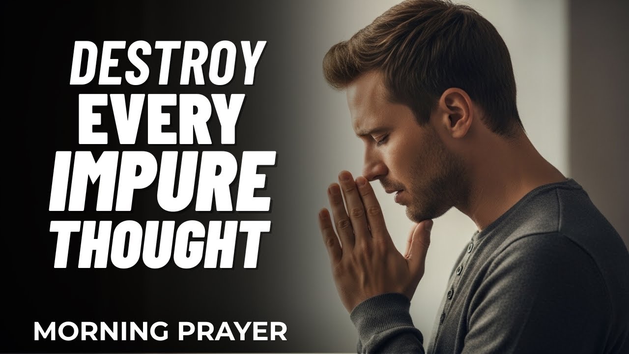 Lord, Cleanse my Mind of Everything that Separates me From You - Morning Prayer