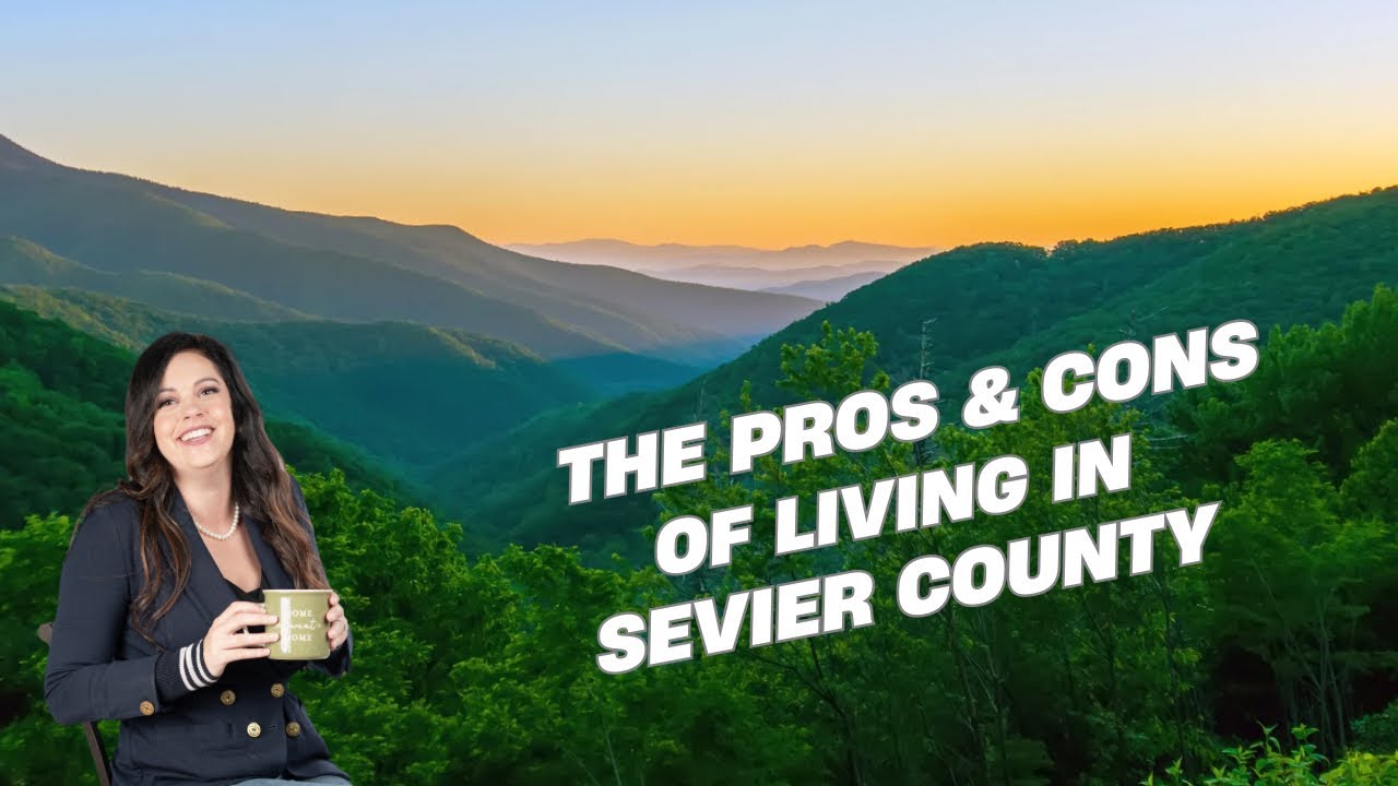 Living in Sevier County TN: Pros & Cons You Need to Know!