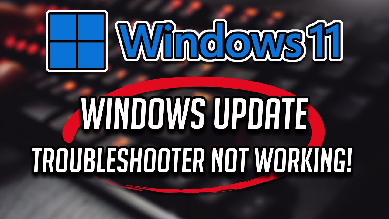 Windows Update Troubleshooter Not  Working Windows 11