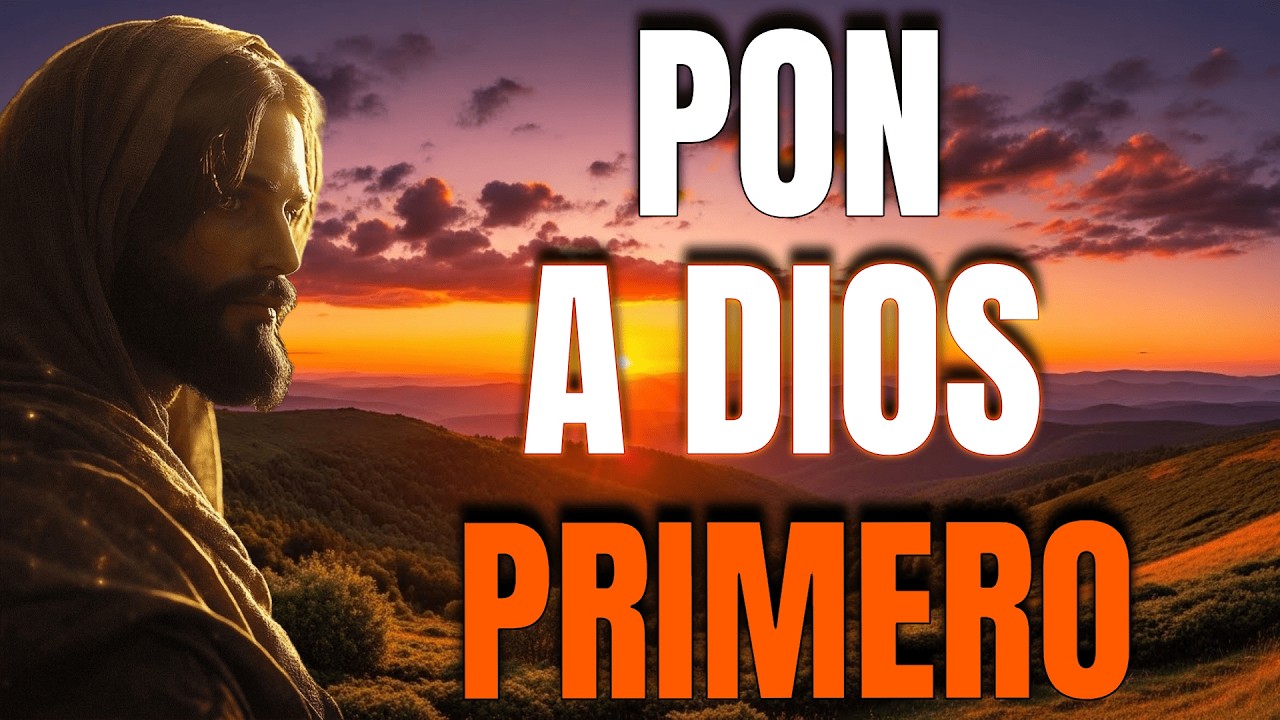 PON A DIOS PRIMERO CADA MAÑANA, DEJA QUE ACTUE EN TU VIDA - Reflexión Cristiana