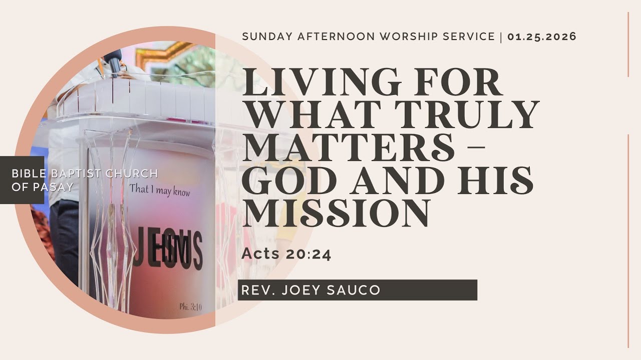 01.25.26 | LIVING FOR WHAT TRULY MATTERS – GOD AND HIS MISSION REV. JOEY SAUCO