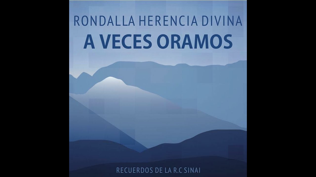 A Veces Oramos - Rondalla Herencia Divina (Recuerdos de la R.C. Sinai)