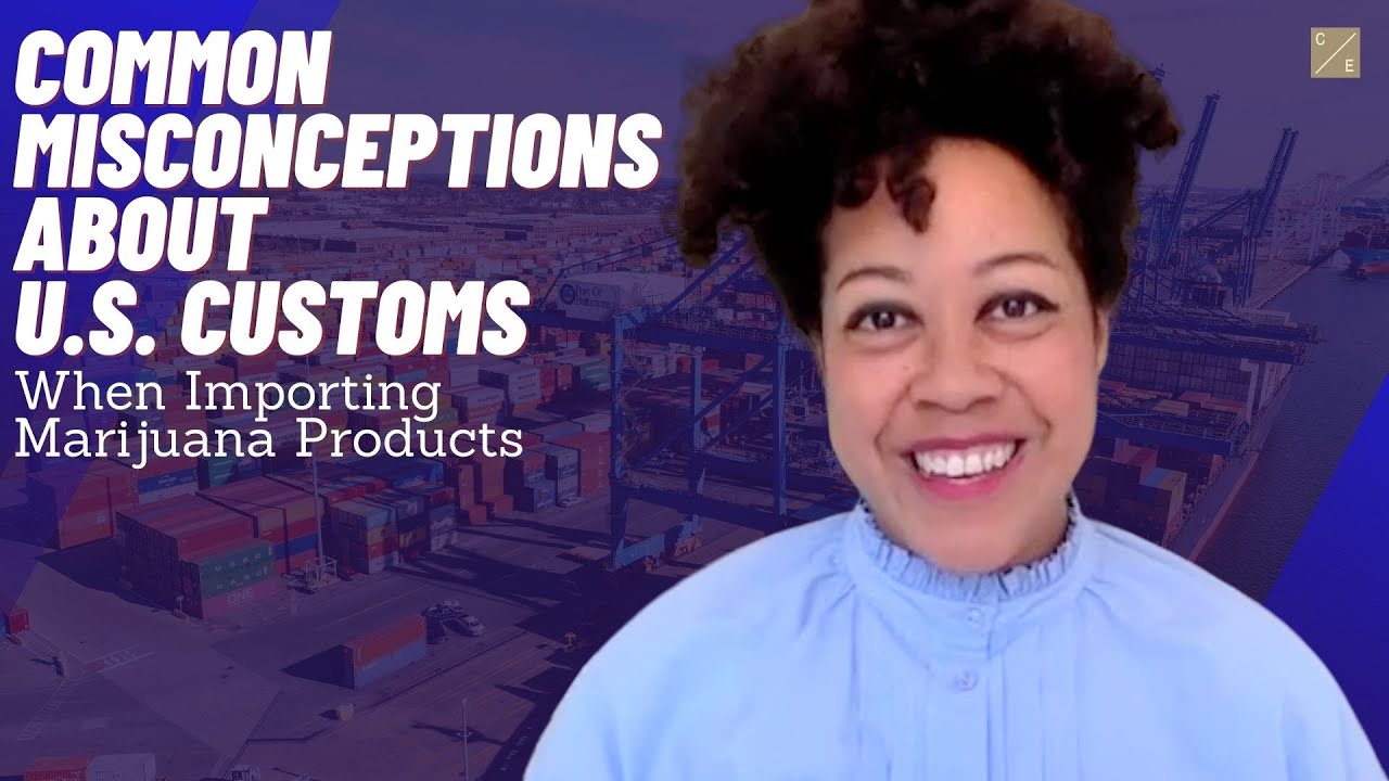 Common Misconceptions About U.S. Customs When Importing Marijuana Products