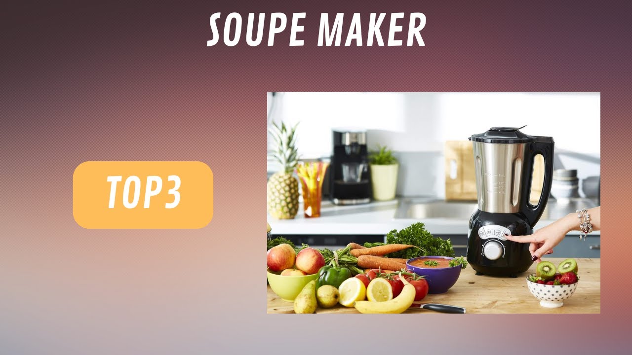 MEILLEUR SOUPE MAKER (machine à soupes)  2025 (TOP3)