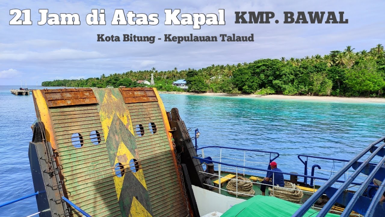 #Vlog_11 | Perjalanan Laut dari Kota Bitung  - Kepulauan Talaud naik kapal Ferry KMP.BAWAL