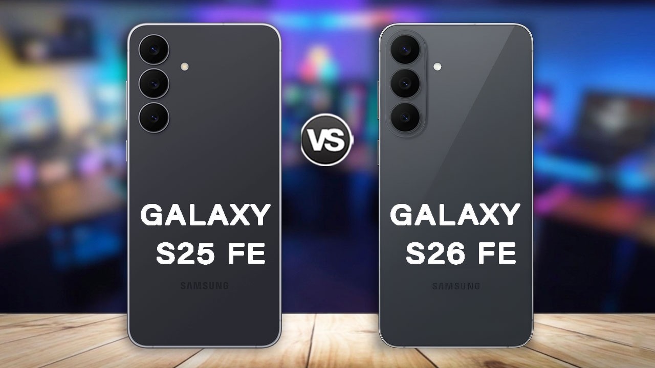 Samsung Galaxy S26 FE Vs Samsung Galaxy S25 FE Which Should You Buy?