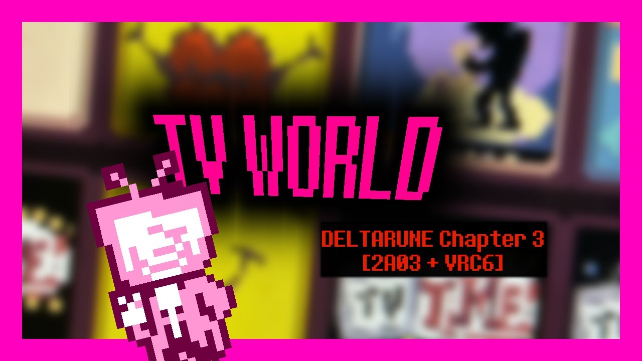 Deltarune Chapter 3 - TV WORLD (2A03 + VRC6 Remix)
