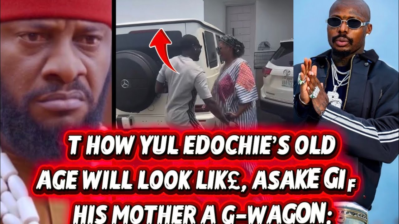 HOW YUL EDOCHIE’S OLD AGE WILL LOOK LIK£, ASAKE GIFT HIS MOTHER A G-WAGON. 