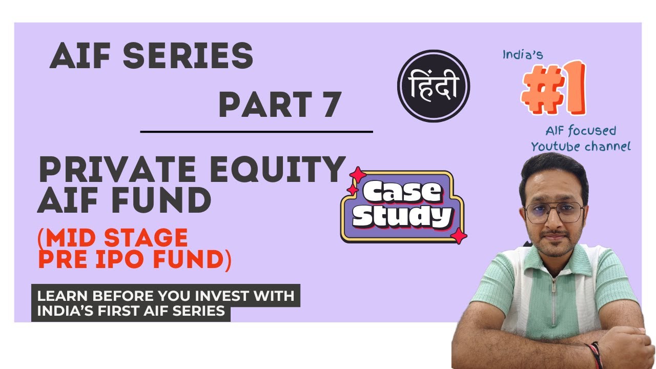 Part 7:- Private Equity Fund(Mid stage pre IPO AIF fund) | Fund Concept Study | CAT 2 AIF Funds 