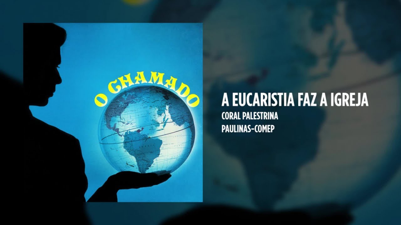 Coral Palestrina - A Eucaristia faz a Igreja