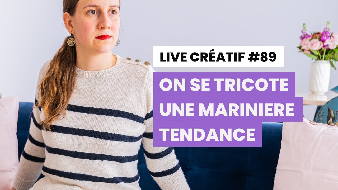 Live cr&eacute;atif #89 : On se tricote une marini&egrave;re tendance