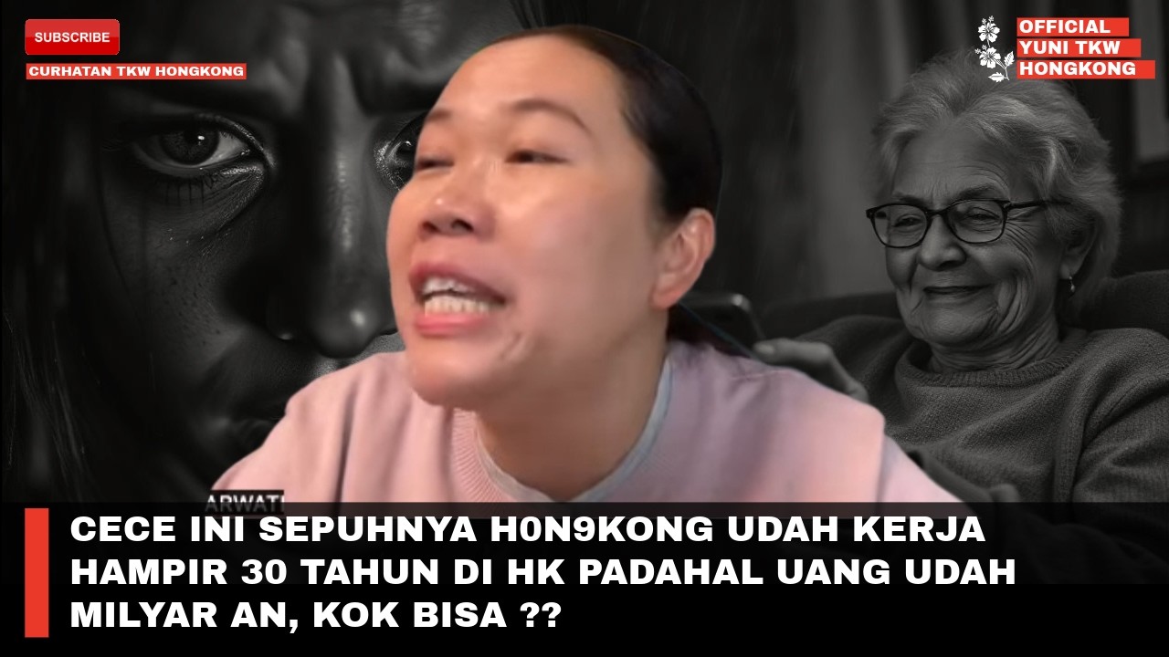 CECE INI SEPUHNYA H0N9KONG UDAH KERJA HAMPIR 30 TAHUN DI HK PADAHAL UANG UDAH MILYAR AN, KOK BISA ??