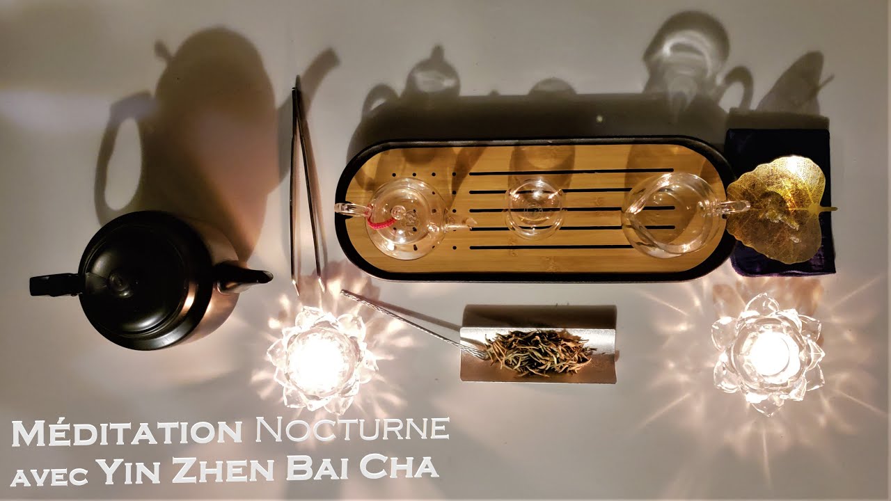 Méditation Nocturne avec Yin Zhen Bai Cha