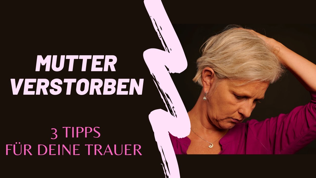 Mutter verstorben - 3 Tipps für Deine Trauer