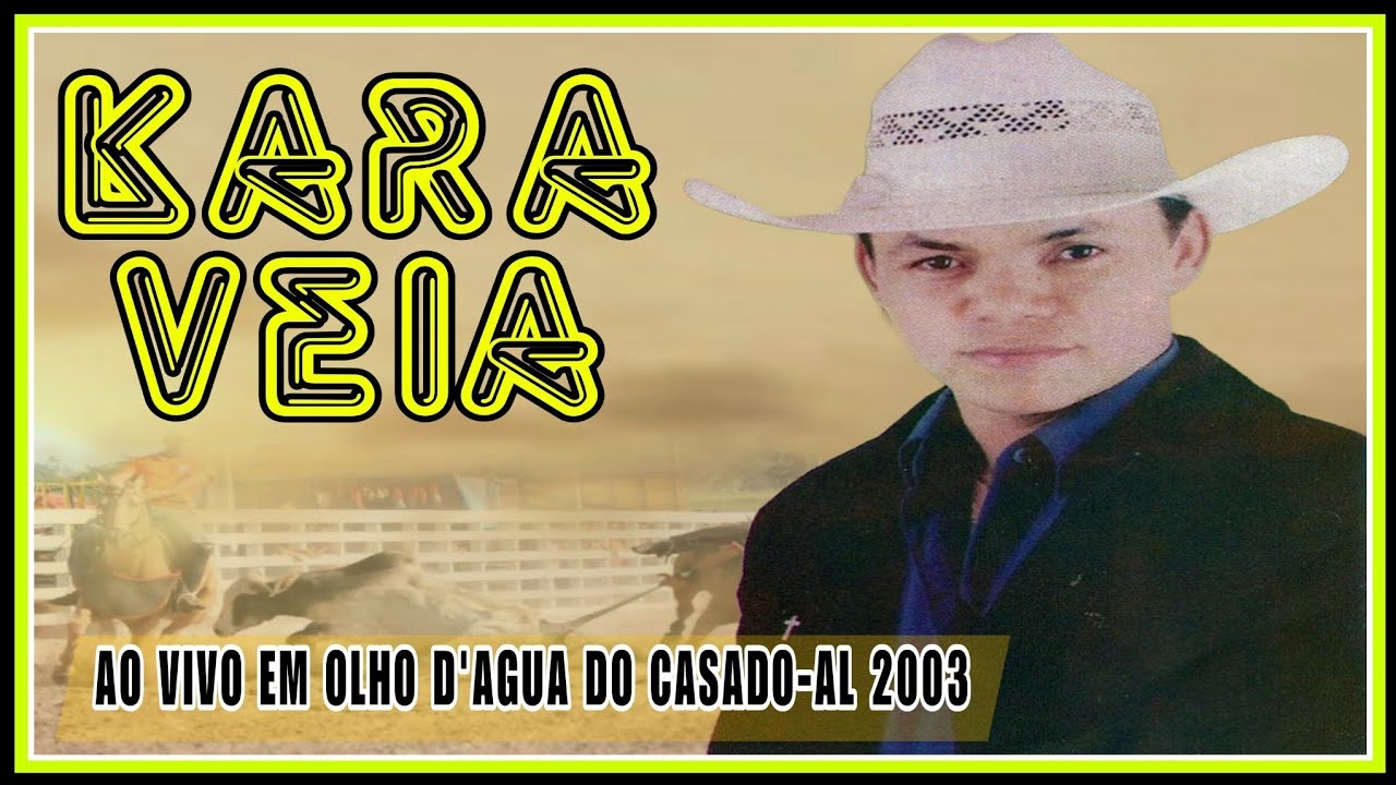 Kara V&eacute;ia - Vaquejada de Olho D'agua do Casado 2003