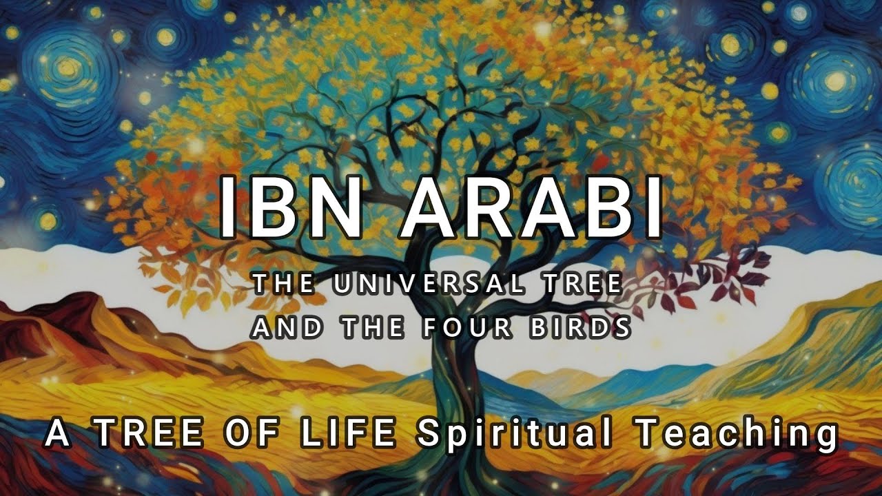Ibn Arabi's The Universal Tree and the Four Birds: Spiritual Reading and Sufi Commentary