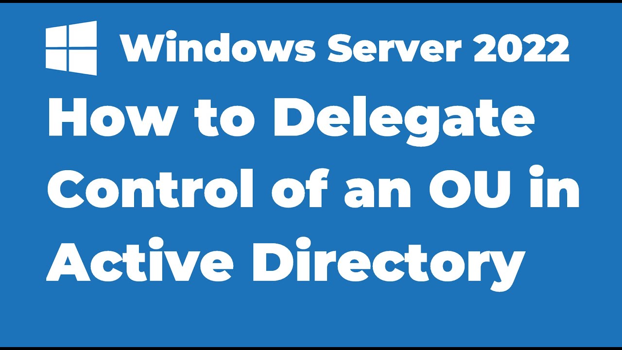 47. Delegate Control of an OU in Active Directory | Windows Server 2022