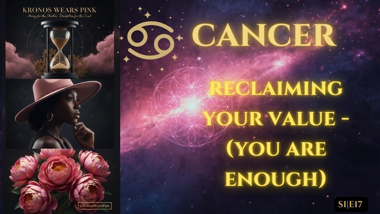 CANCER ♋ RECLAIMING YOUR VALUE  🪞😌💖  YOU ARE ENOUGH | KWP S1 E17