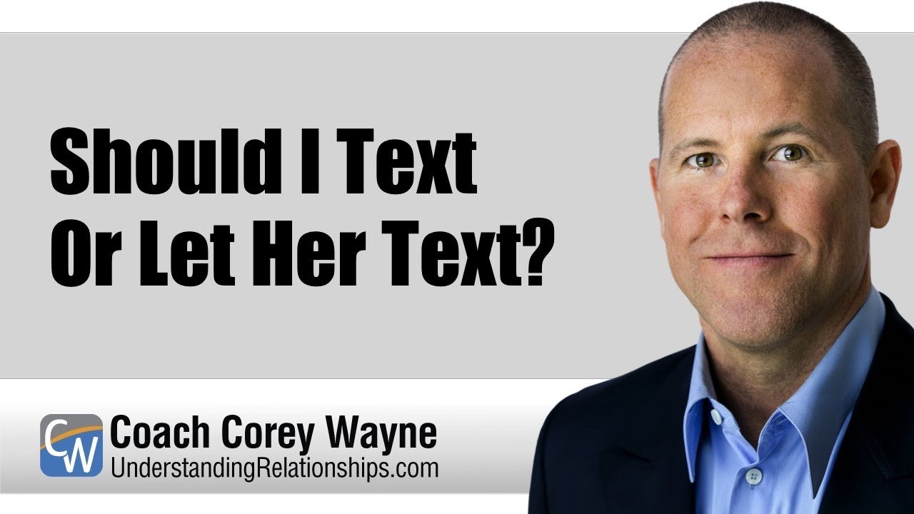 Should I Text Or Let Her Text?
