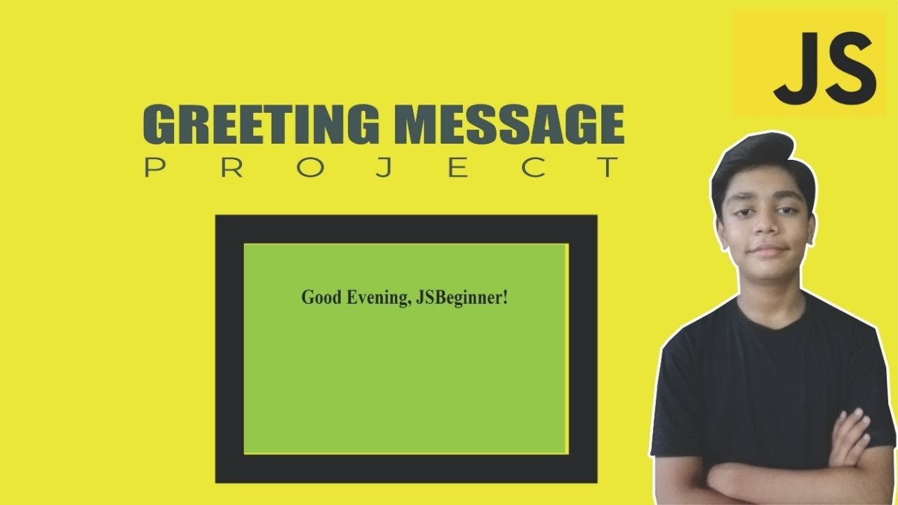 HOW TO BUILD GREETING MESSAGE PROJECT | USING JAVASCRIPT PROJECT #48