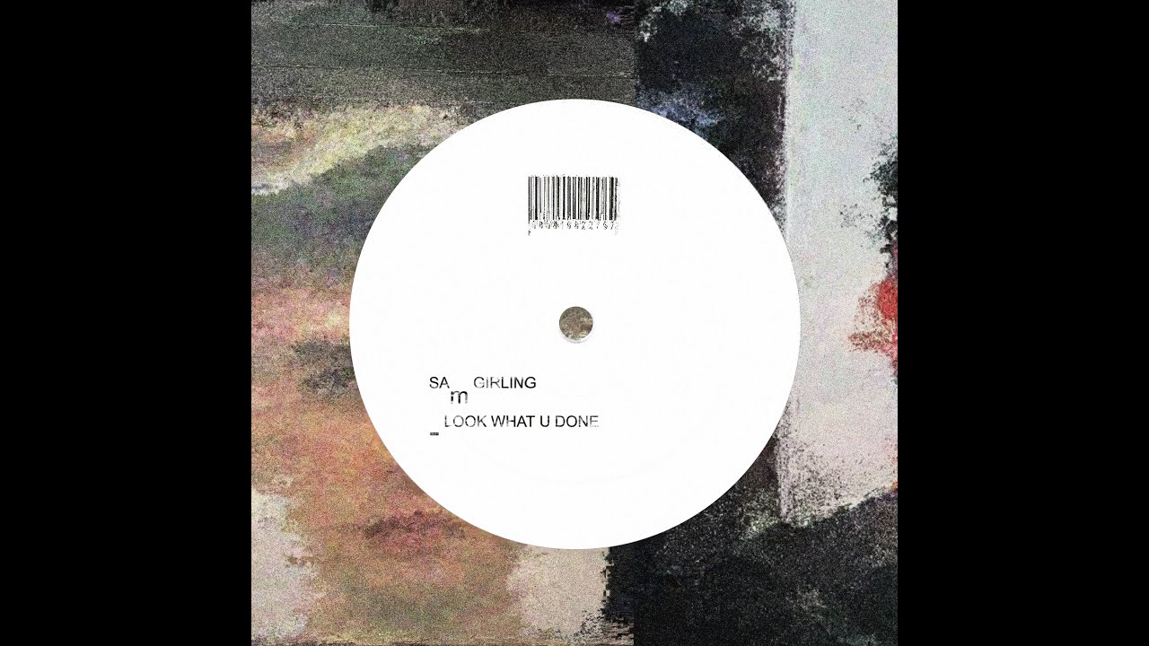 Sam Girling - Look What U Done