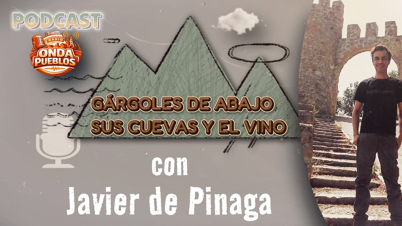 PODCAST 2:  GÁRGOLES DE ABAJO Las cuevas y el vino
