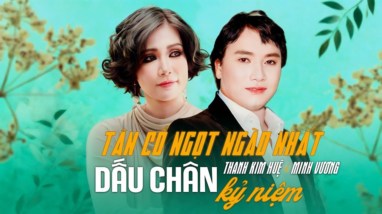 Dấu Chân Kỷ Niệm - Thanh Kim Huệ & Minh Vương | Tân Cổ, Ca Cổ Ngọt Ngào Nhất