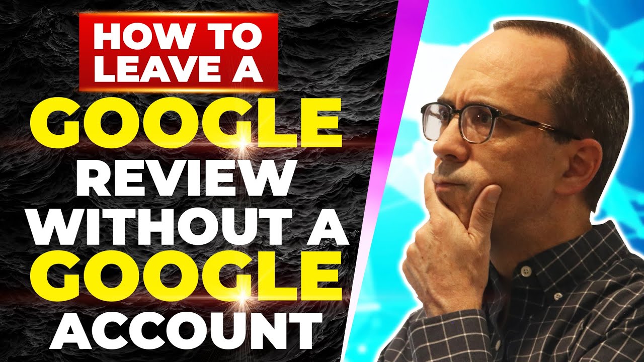 How To Leave A Google Review Without A Google Account
