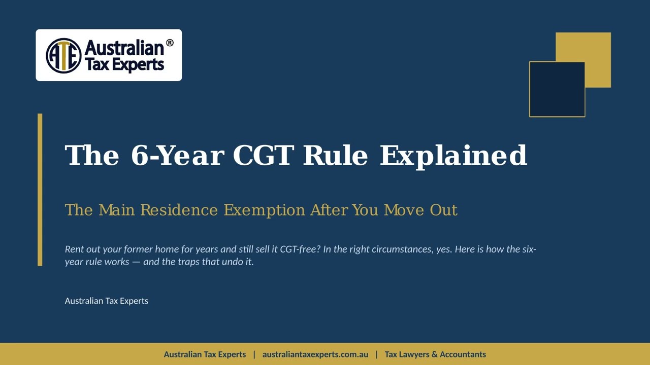 The 6-Year CGT Main Residence Exemption Explained | Australian Tax Experts