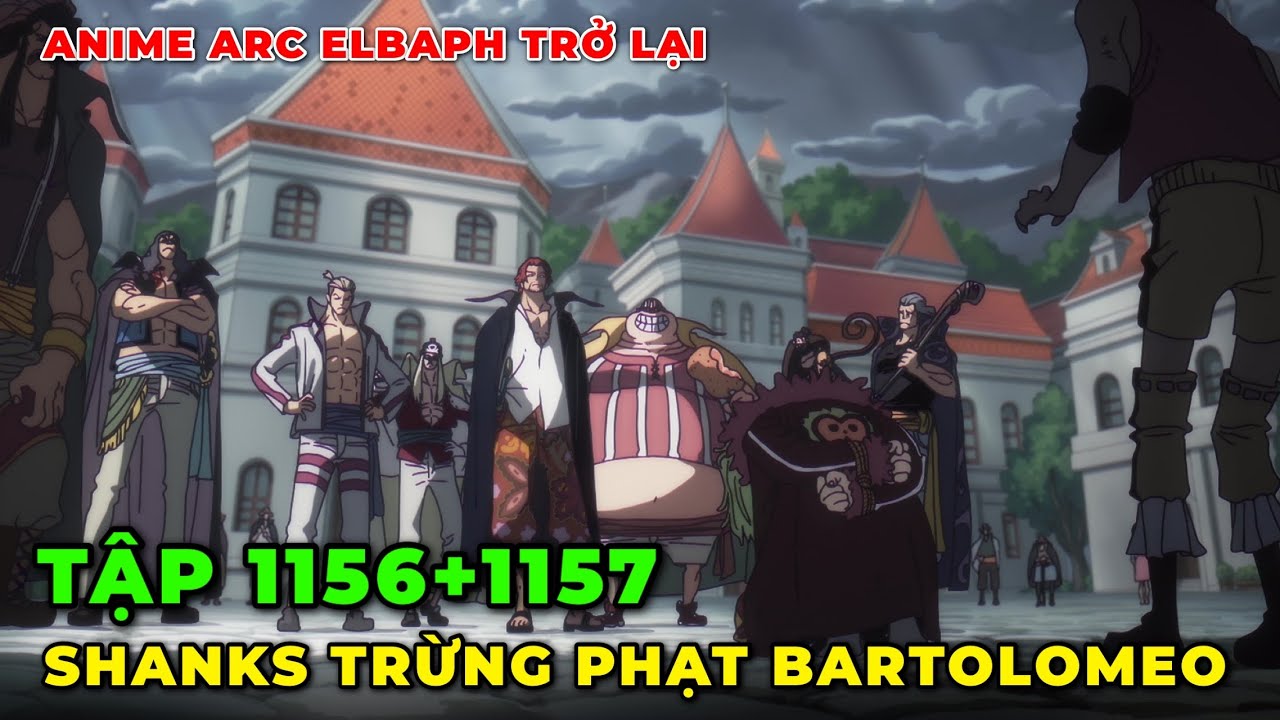 REVIEW ANIME ONE PIECE TẬP 1156+1157 l SHANKS TRỪNG PHẠT BARTOLOMEO, T&Igrave;NH TRẠNG CỦA GARP I ARC ELBAF
