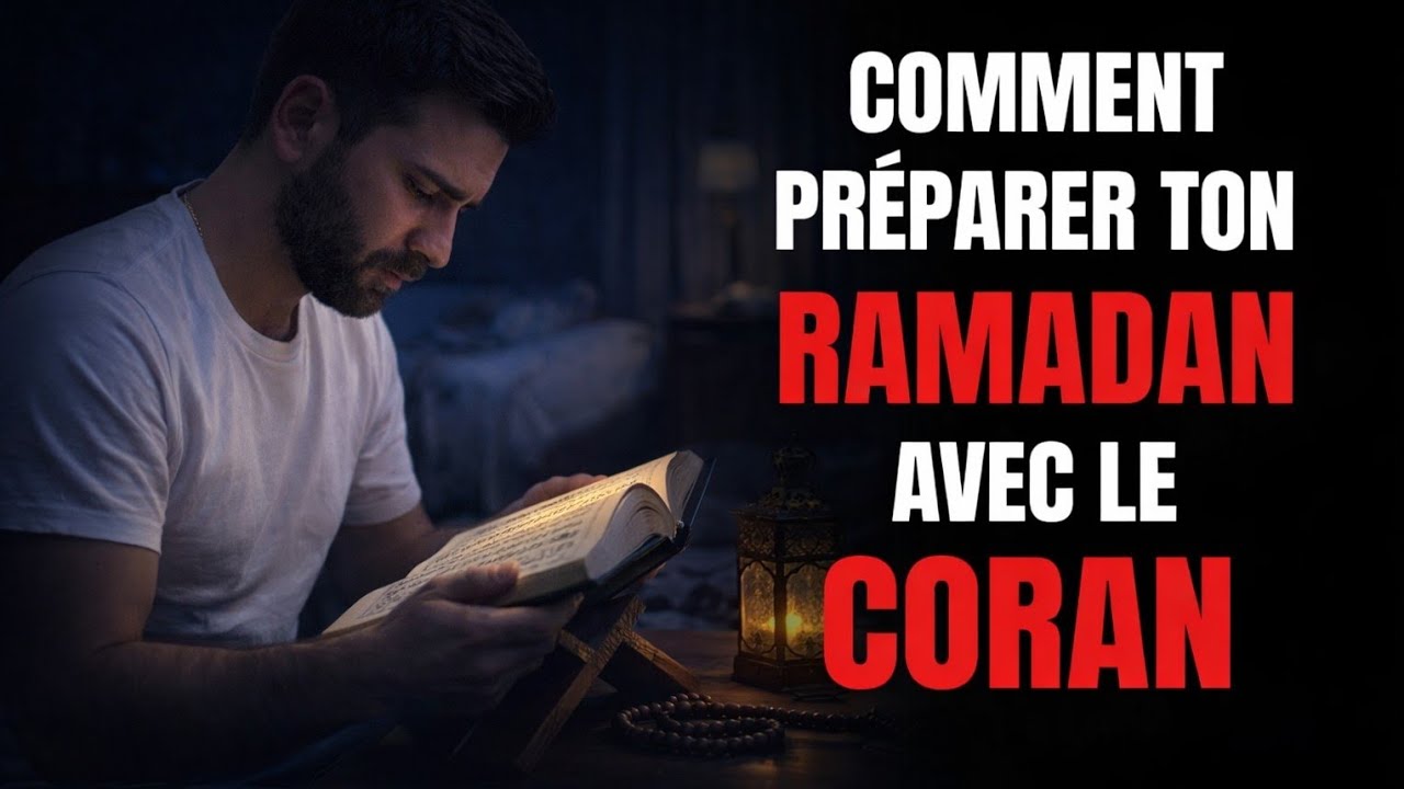 Comment préparer ton Ramadan avec le Coran (avant qu’il ne soit trop tard) |ISLAM