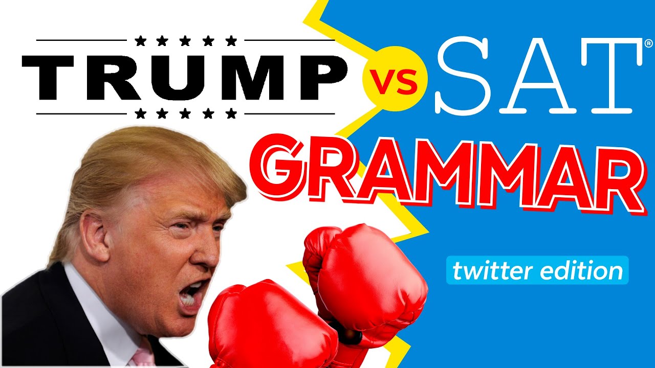 Trump vs SAT® Grammar (and ACT® Grammar!!).  Learn from Donald's Tweets!