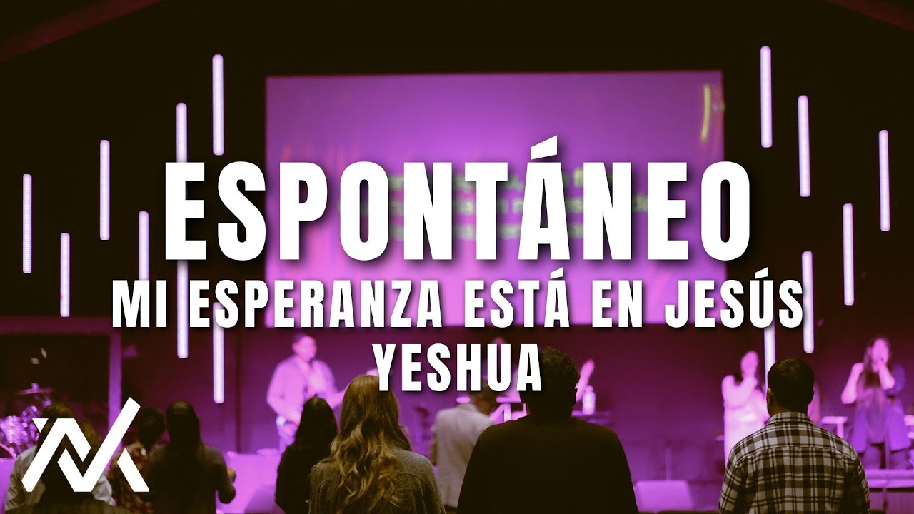 Mi Esperanza Está En Jesus (Yeshua) - Espontáneo (Medley) - Misión Vida Church