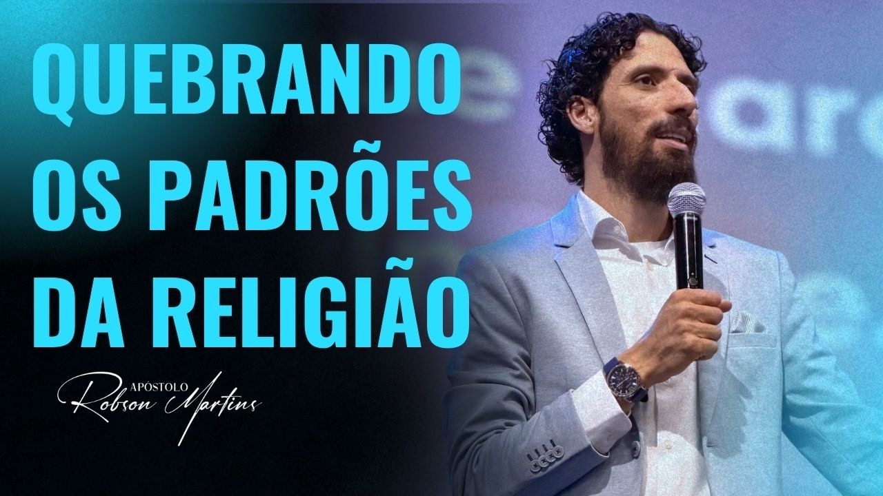 INDO ALÉM DOS PADRÕES RELIGIOSOS | ROBSON MARTINS