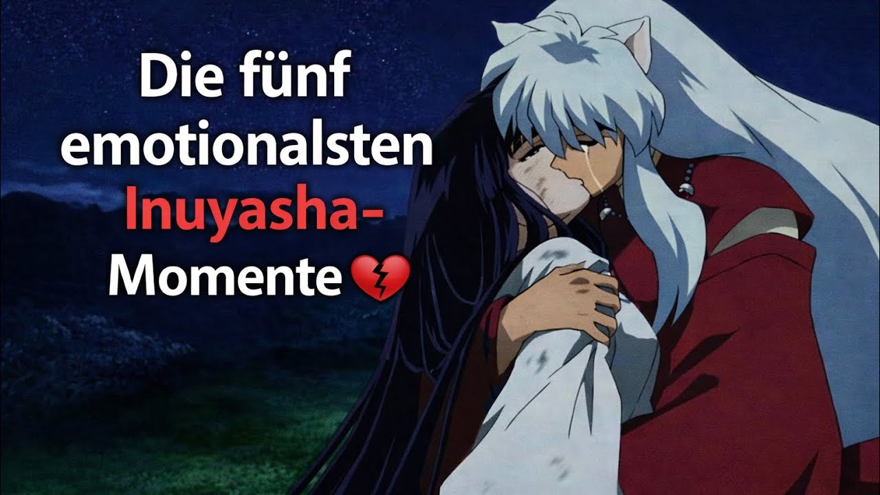 Die 5 emotionalsten Inuyasha-Momente 💔😭 ~ Mein Herz ist gebrochen...