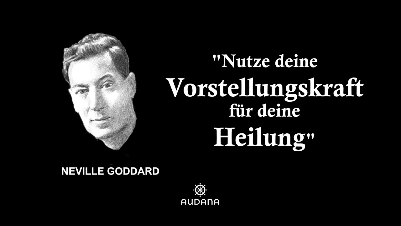Neville Goddard - Nutze deine VORSTELLUNGSKRAFT für deine HEILUNG - Fallbeispiele - Hörbuch