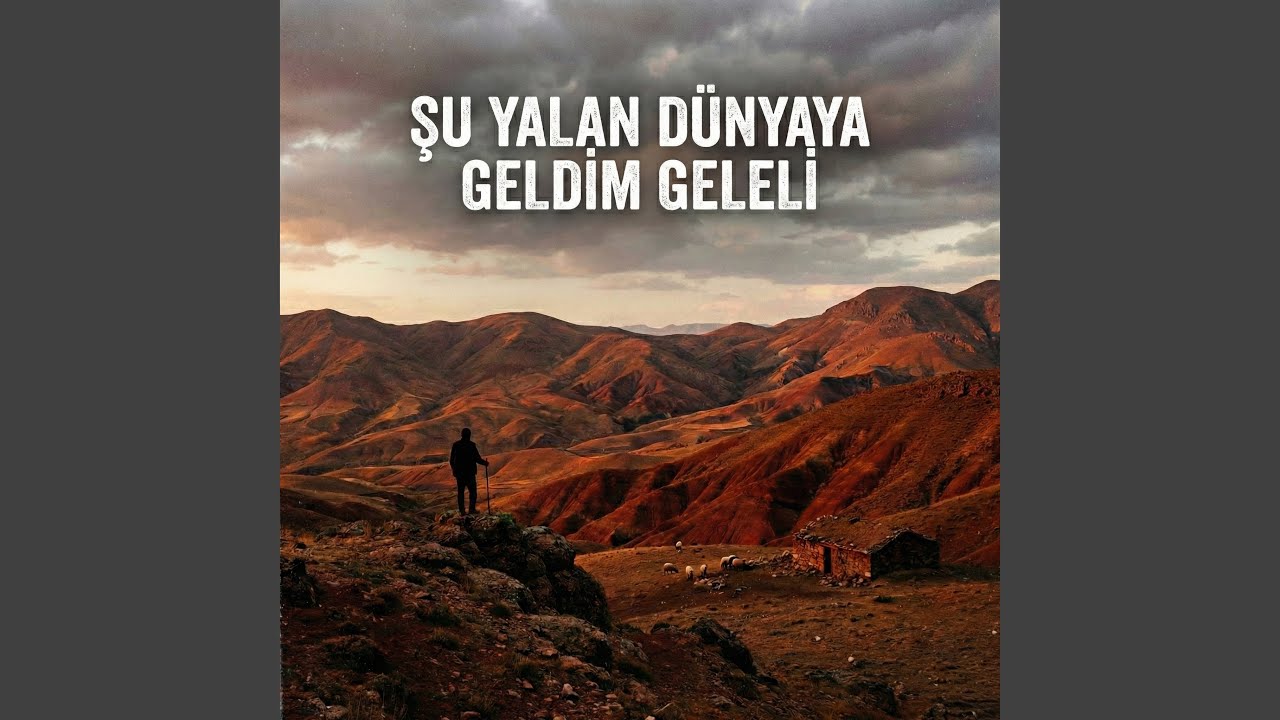 Şu Yalan Dünyaya Geldim Geleli